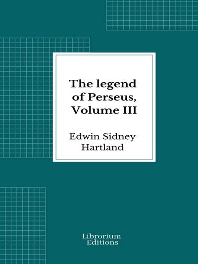 The legend of Perseus, Volume III