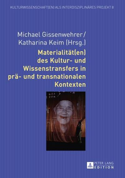 Materialität(en) des Kultur- und Wissenstransfers in prä- und transnationalen Kontexten