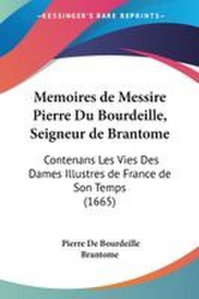 Memoires de Messire Pierre Du Bourdeille, Seigneur de Brantome