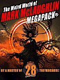 The Weird World of Mark McLaughlin MEGAPACK®