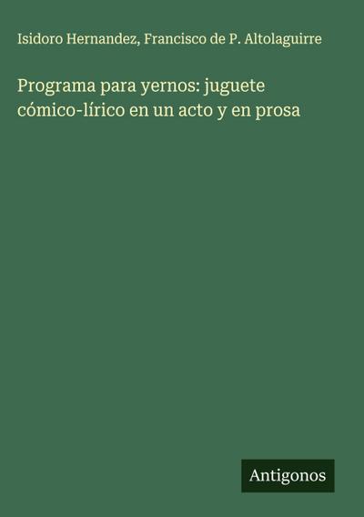 Programa para yernos: juguete cómico-lírico en un acto y en prosa