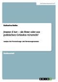 Jeanne dArc - als Hexe oder aus politischen Gründe