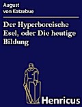 Der Hyperboreische Esel, oder Die heutige Bildung