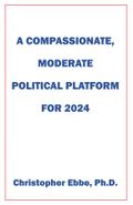A Compassionate, Moderate Political Platform for 2024