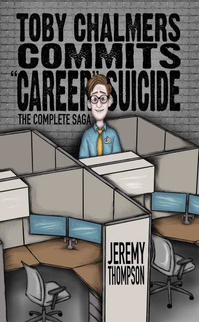 Toby Chalmers Commits "Career" Suicide (Jeremy Thompson Books, #6)