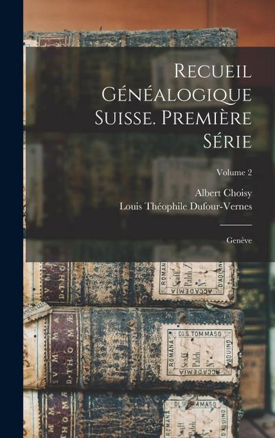 Recueil Généalogique Suisse. Première Série: Genève; Volume 2
