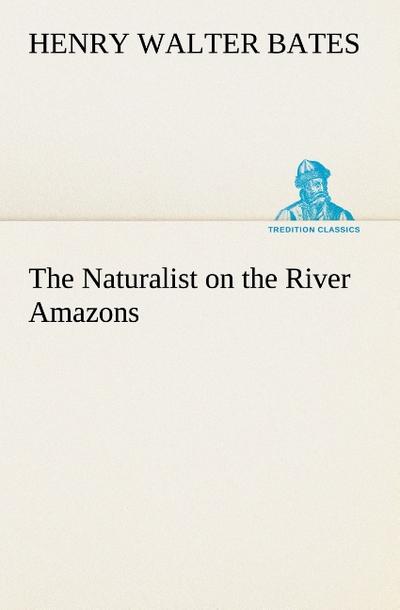 The Naturalist on the River Amazons