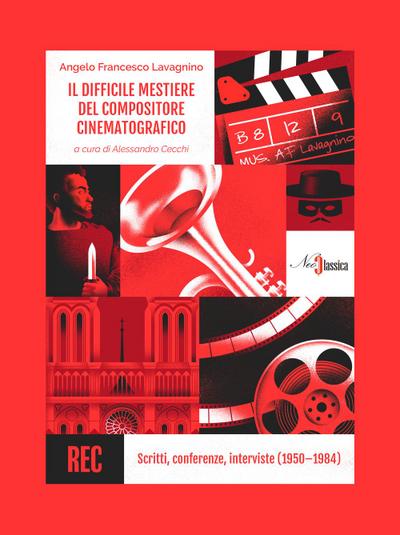 Il difficile mestiere del compositore cinematografico. Scritti, conferenze, interviste (1950-1984)