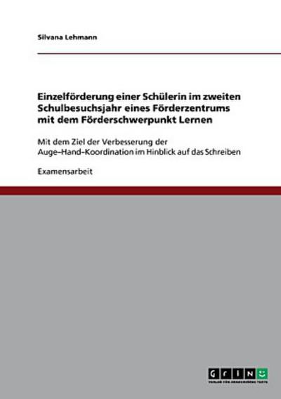 Einzelförderung einer Schülerin im zweiten Schulbesuchsjahr eines Förderzentrums mit dem Förderschwerpunkt Lernen