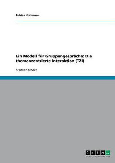 Ein Modell für Gruppengespräche: Die themenzentrierte Interaktion (TZI)