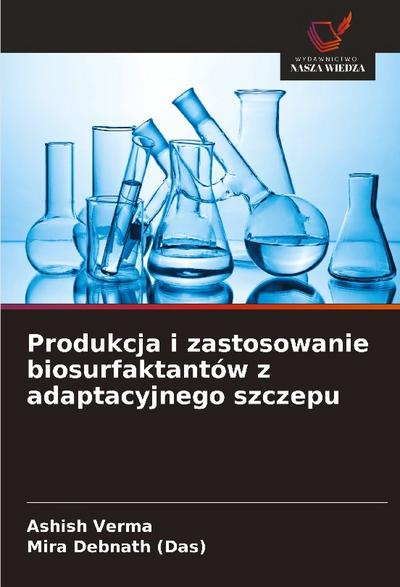 Produkcja i zastosowanie biosurfaktantów z adaptacyjnego szczepu