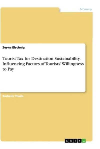 Tourist Tax for Destination Sustainability. Influencing Factors of Tourists’ Willingness to Pay