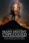 Man’s Destiny Unplugged