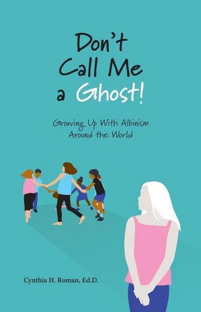 Don’t Call Me a Ghost! Growing Up With Albinism Around the World