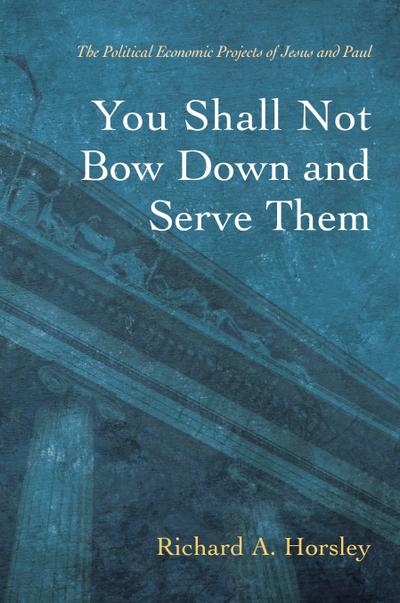 You Shall Not Bow Down and Serve Them