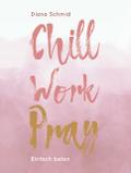 Chill Work Pray