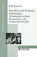 Qualität und Wirkung ganztätiger Schulorganisation: Theoretische und empirische Befunde (Studien zur ganztägigen Bildung)