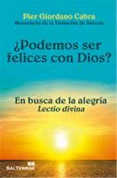 ¿Podemos ser felices con Dios? : en busca de la alegría : lectio divina