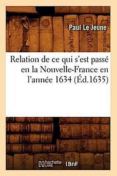Relation de CE Qui s’Est Passé En La Nouvelle-France En l’Année 1634 (Éd.1635)