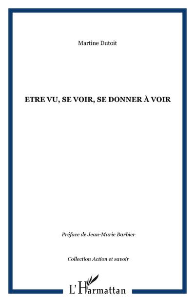 Etre vu, se voir, se donner à voir