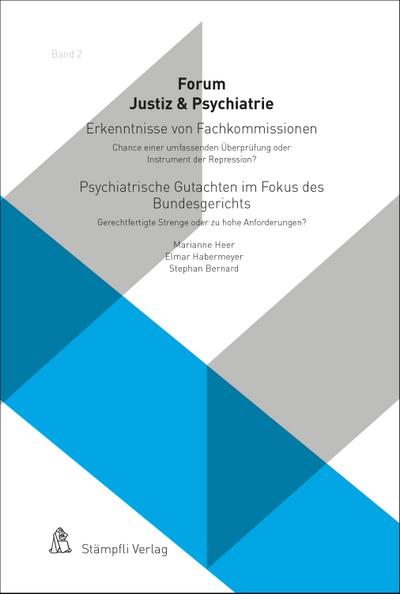 Erkenntnisse von Fachkommissionen - Chance einer umfassenden Überprüfung oder Instrument der Repression? Psychiatrische Gutachten im Fokus des Bundesgerichts - Gerechtfertigte Strenge oder zu hohe Anforderungen?