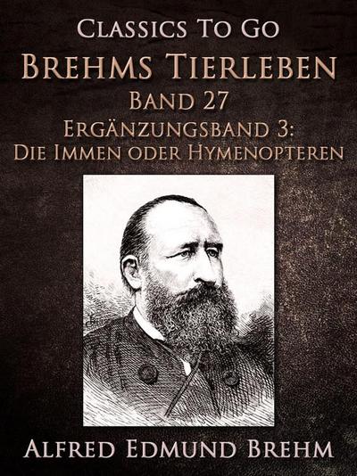 Brehms Tierleben. Band 27.Ergänzungsband 3: Die Immen oder Hymenopteren