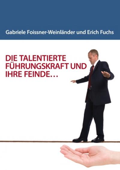 DIE TALENTIERTE FÜHRUNGSKRAFT UND IHRE FEINDE...