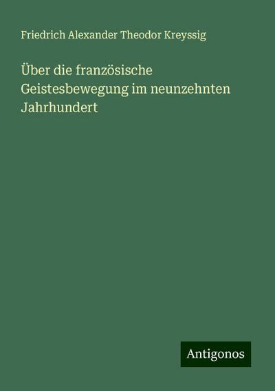Kreyssig, F: Über die französische Geistesbewegung im neunze