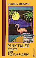Pink Tales - Storys von Flo-Flo-Florida