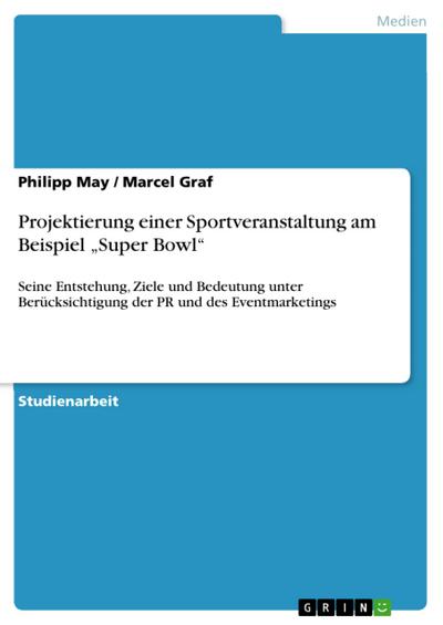 Projektierung einer Sportveranstaltung am Beispiel „Super Bowl“