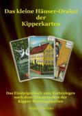 Das kleine Häuser-Orakel der Kipperkarten: Das Einsteigerbuch zum Kartenlegen nach dem Häusersystem der Kipper-Wahrsagekarten