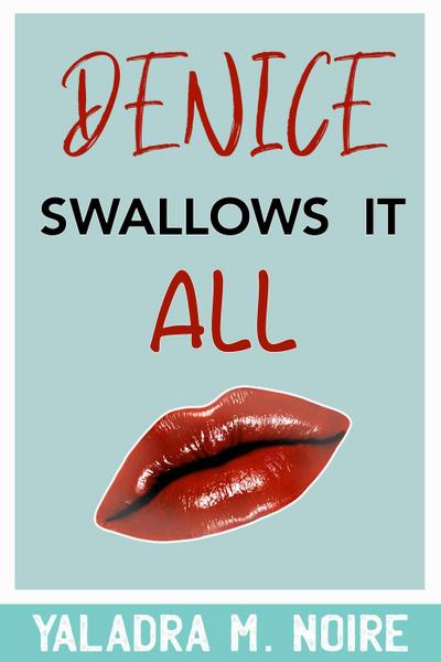 Denice Swallows it All (Oral Civil Service, #1)