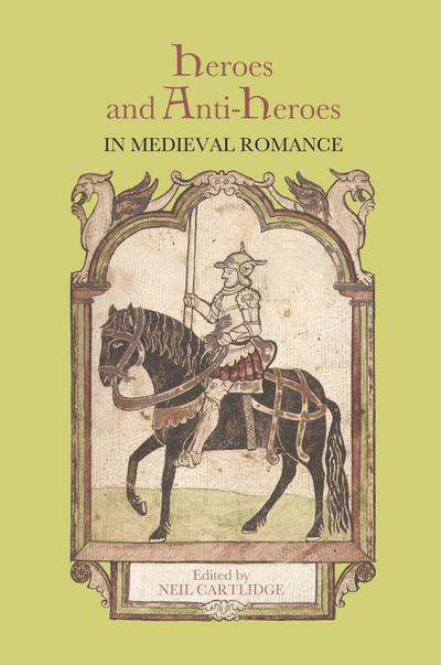 Heroes and Anti-Heroes in Medieval Romance