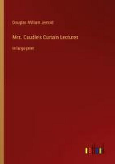 Mrs. Caudle’s Curtain Lectures