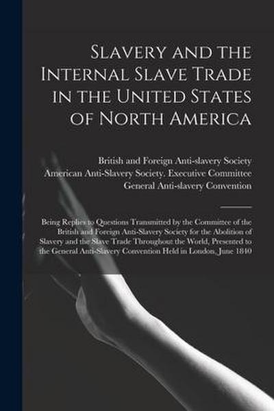 Slavery and the Internal Slave Trade in the United States of North America; Being Replies to Questions Transmitted by the Committee of the British and