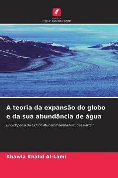 A teoria da expansão do globo e da sua abundância de água