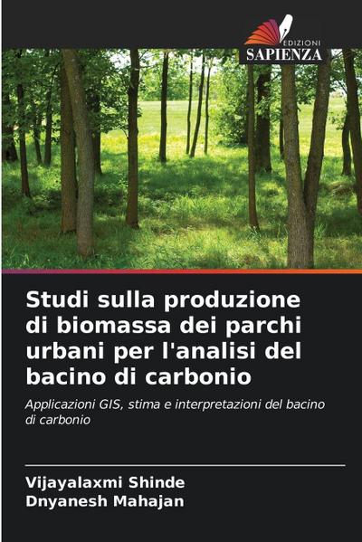 Studi sulla produzione di biomassa dei parchi urbani per l’analisi del bacino di carbonio