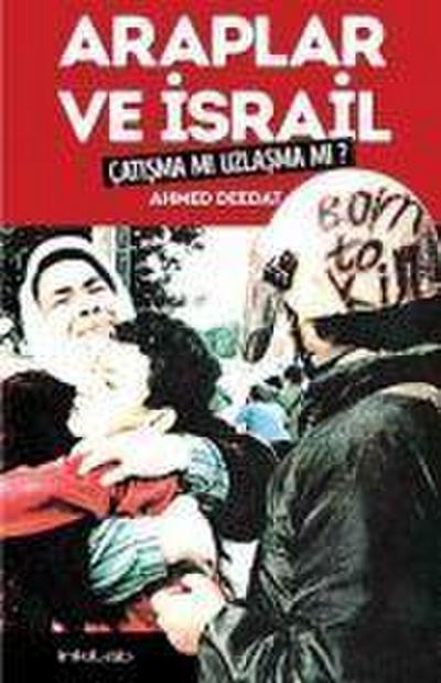 Araplar ve Israil Catisma mi Uzlasma mi