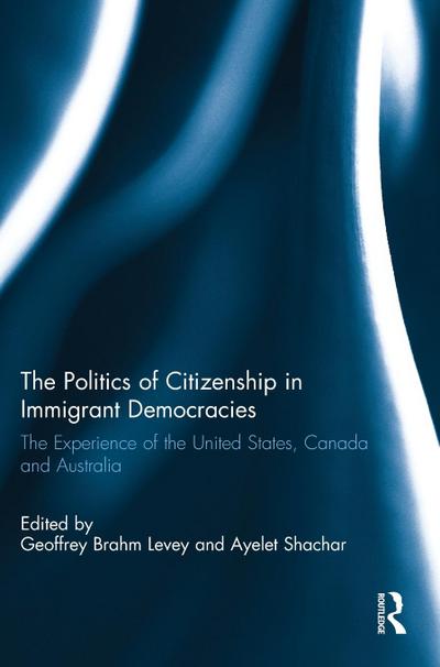 The Politics of Citizenship in Immigrant Democracies