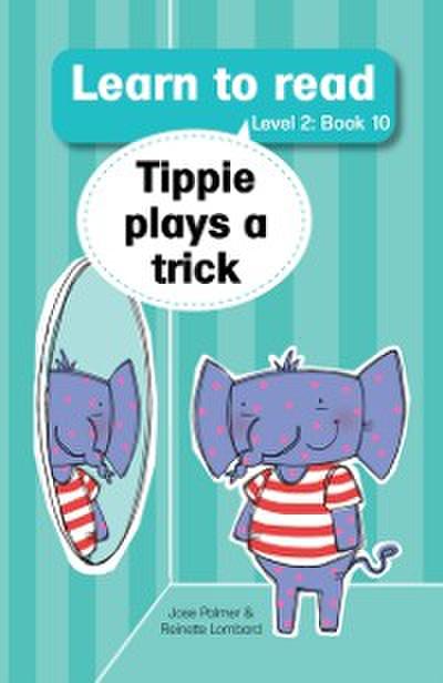 Learn to read (Level 2 Book 10): Tippie plays a trick