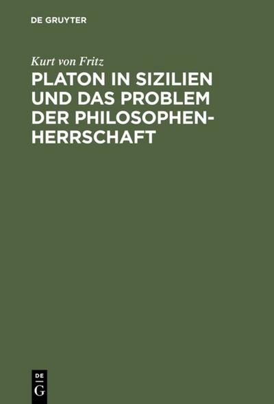 Platon in Sizilien und das Problem der Philosophenherrschaft