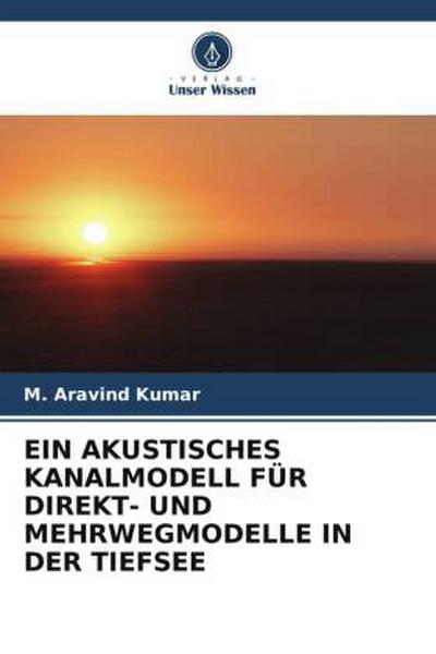 EIN AKUSTISCHES KANALMODELL FÜR DIREKT- UND MEHRWEGMODELLE IN DER TIEFSEE