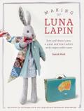 Making Luna Lapin: Sew and Dress Luna, a Quiet and