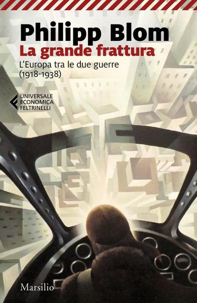 La grande frattura. L’Europa tra le due guerre (1918-1938)