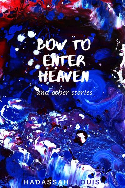 Bow to Enter Heaven and Other Stories