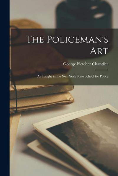 The Policeman’s Art: As Taught in the New York State School for Police