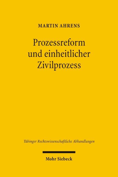 Prozessreform und einheitlicher Zivilprozess