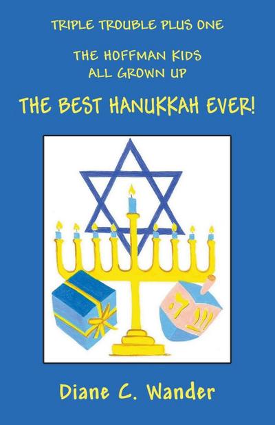 Triple Trouble Plus One The Hoffman Kids All Grown Up  The Best Hanukkah Ever!