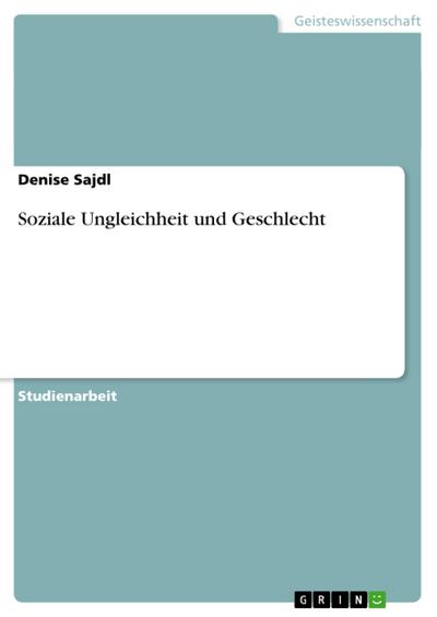 Soziale Ungleichheit und Geschlecht - Denise Sajdl