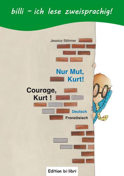 Nur Mut, Kurt!: Kinderbuch Deutsch-Französisch mit Leserätsel